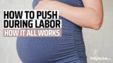 How to PUSH DURING LABOR (How it Works)